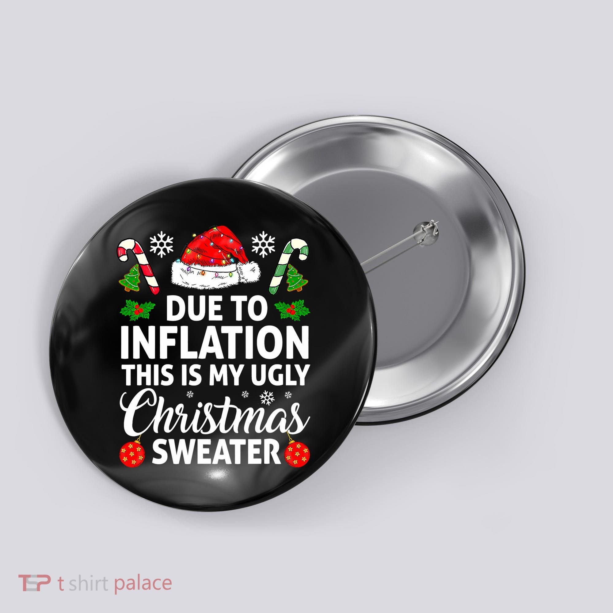 Due to Inflation This is My Ugly Sweater For Christmas Button