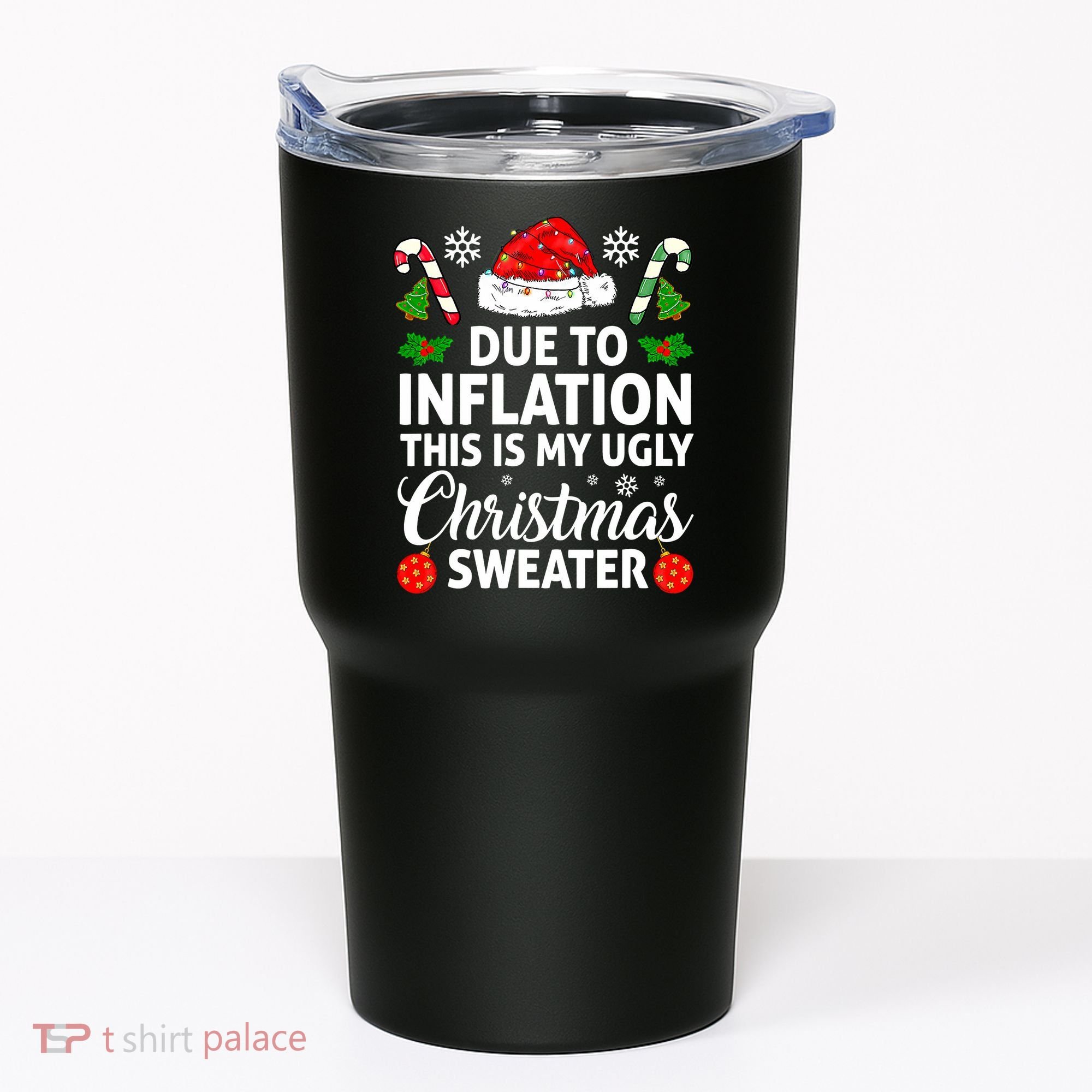 Due to Inflation This is My Ugly Sweater For Christmas Tumbler