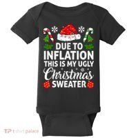 Due to Inflation This is My Ugly Sweater For Christmas Baby Bodysuit thumb 0