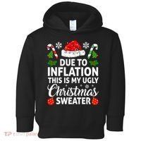 Due to Inflation This is My Ugly Sweater For Christmas Toddler Hoodie thumb 0