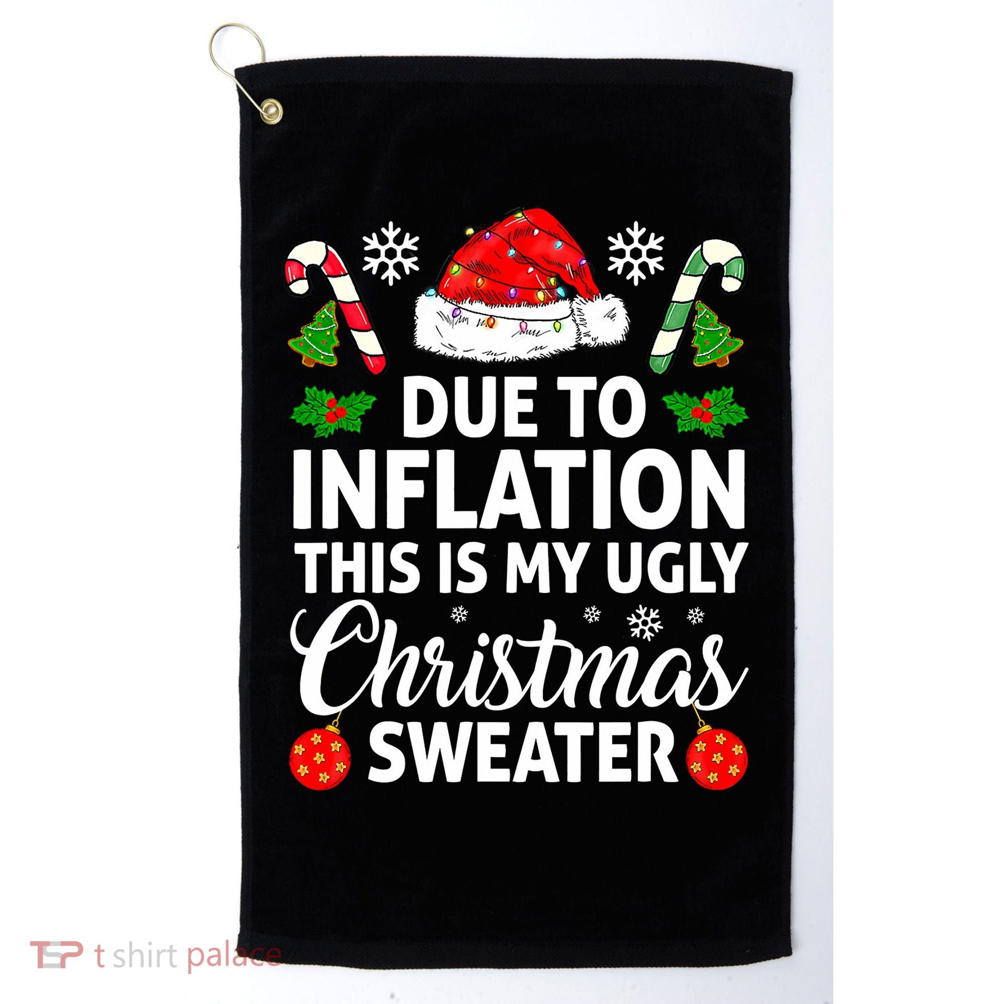 Due to Inflation This is My Ugly Sweater For Christmas Golf Towel