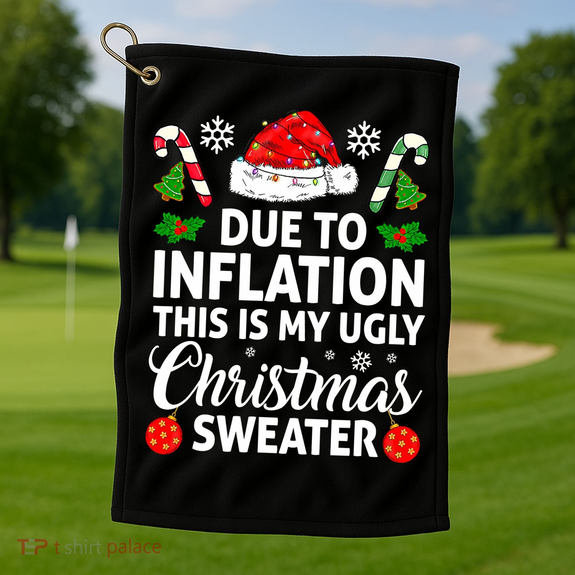 Due to Inflation This is My Ugly Sweater For Christmas Golf Towel
