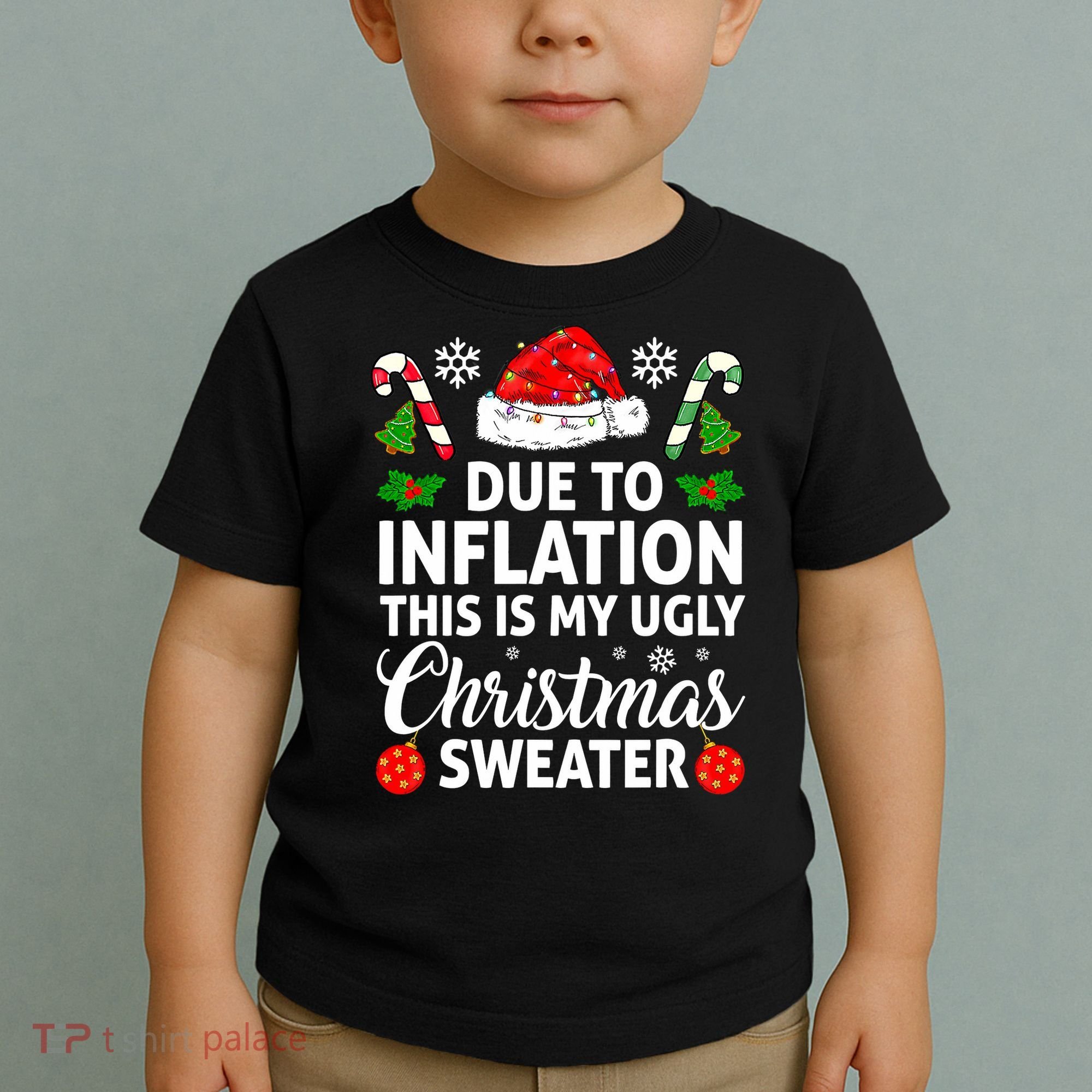 Due to Inflation This is My Ugly Sweater For Christmas Toddler T-Shirt