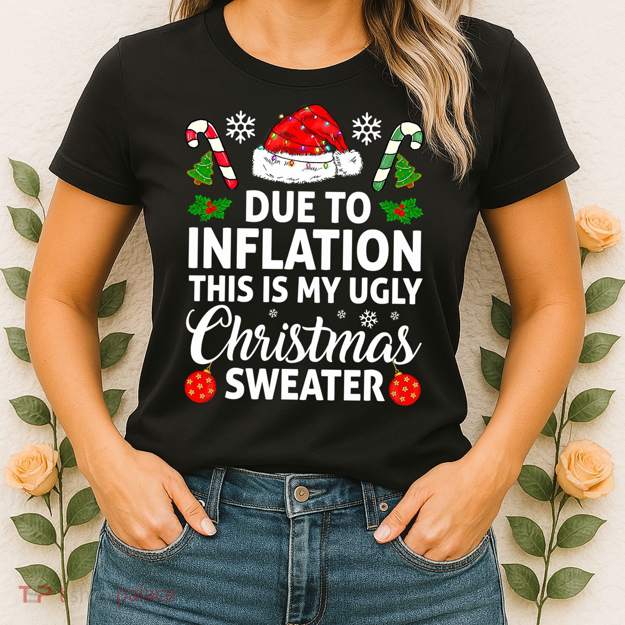 Due to Inflation This is My Ugly Sweater For Christmas Women's T-Shirt
