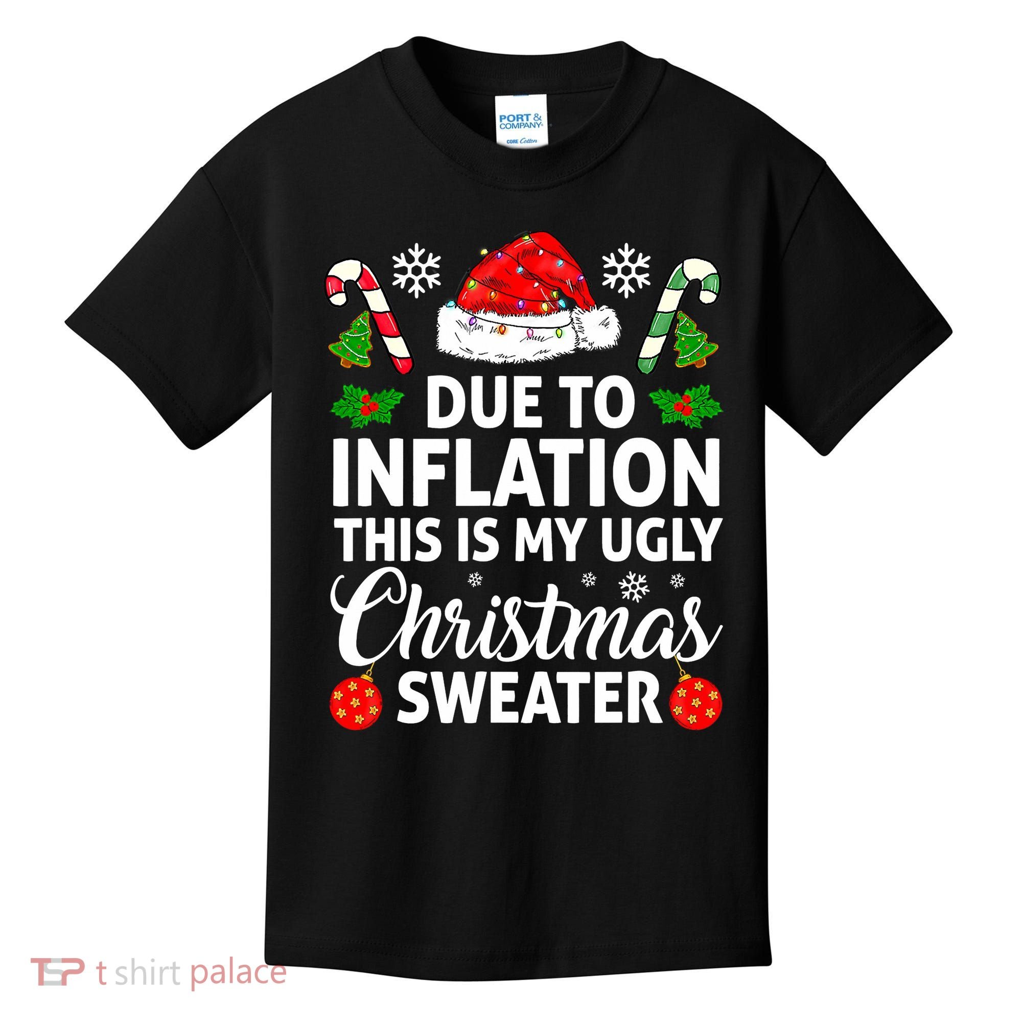 Due to Inflation This is My Ugly Sweater For Christmas Kids T-Shirt