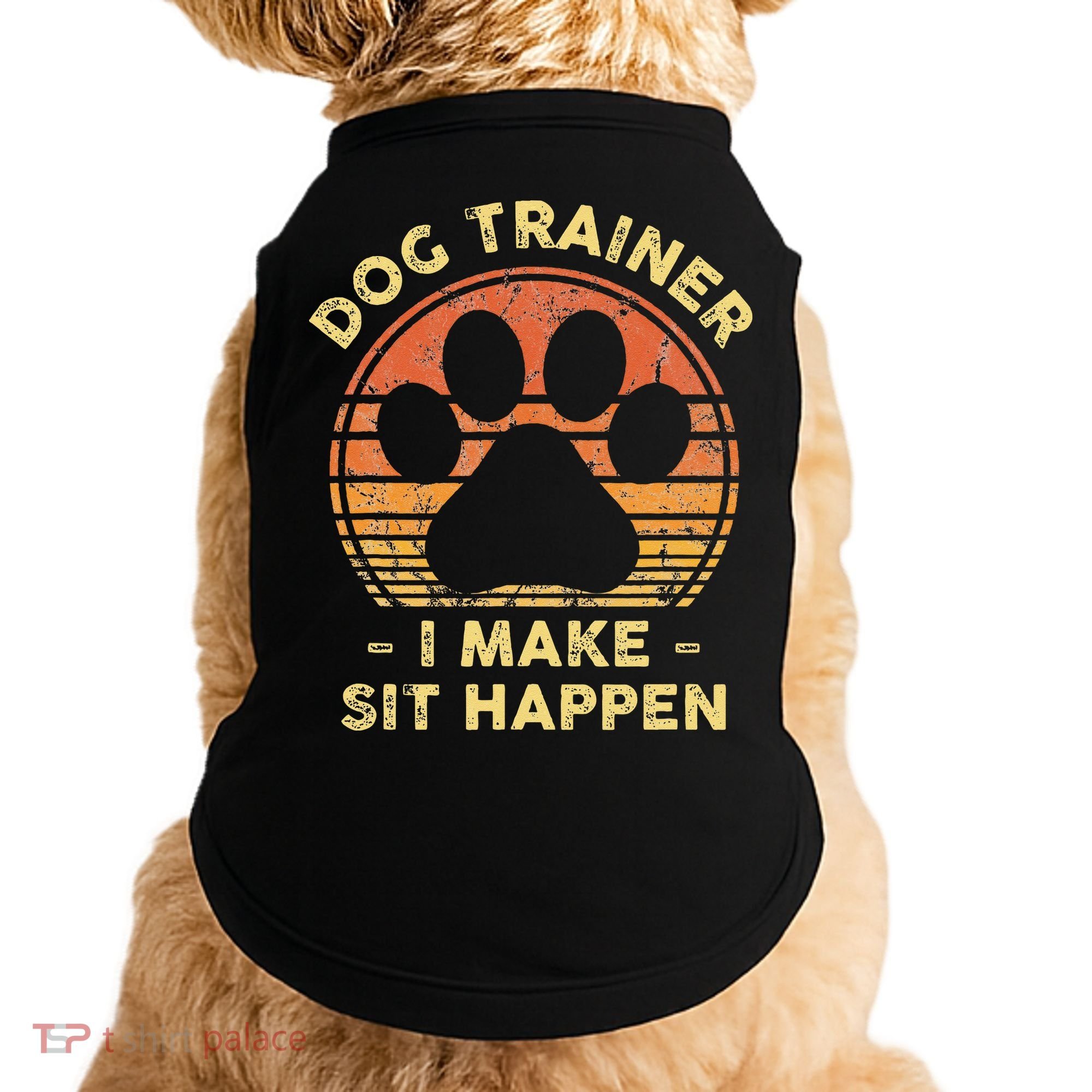 Dog Trainer I Make Sit Happen Funny Puppy Training Pun Doggie Tank