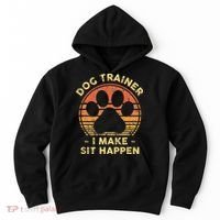 Dog Trainer I Make Sit Happen Funny Puppy Training Pun Hoodie thumb 0