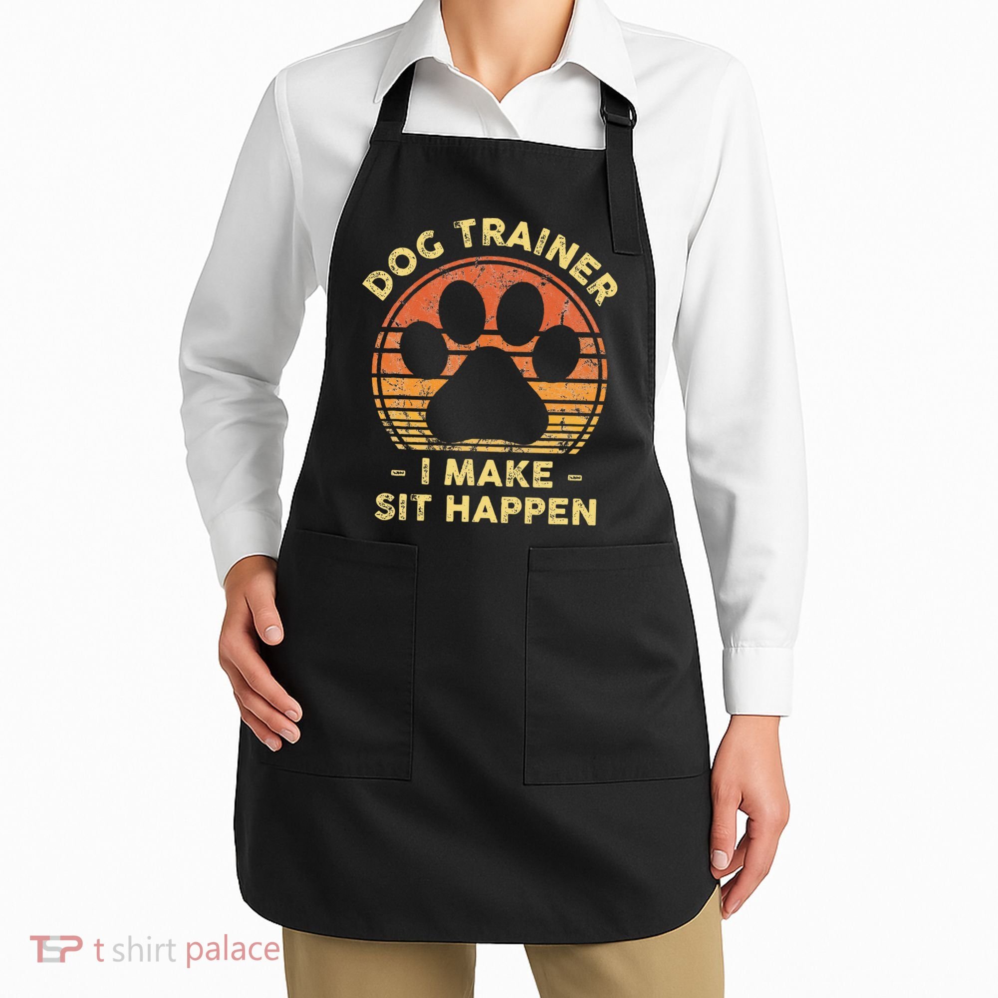 Dog Trainer I Make Sit Happen Funny Puppy Training Pun Apron