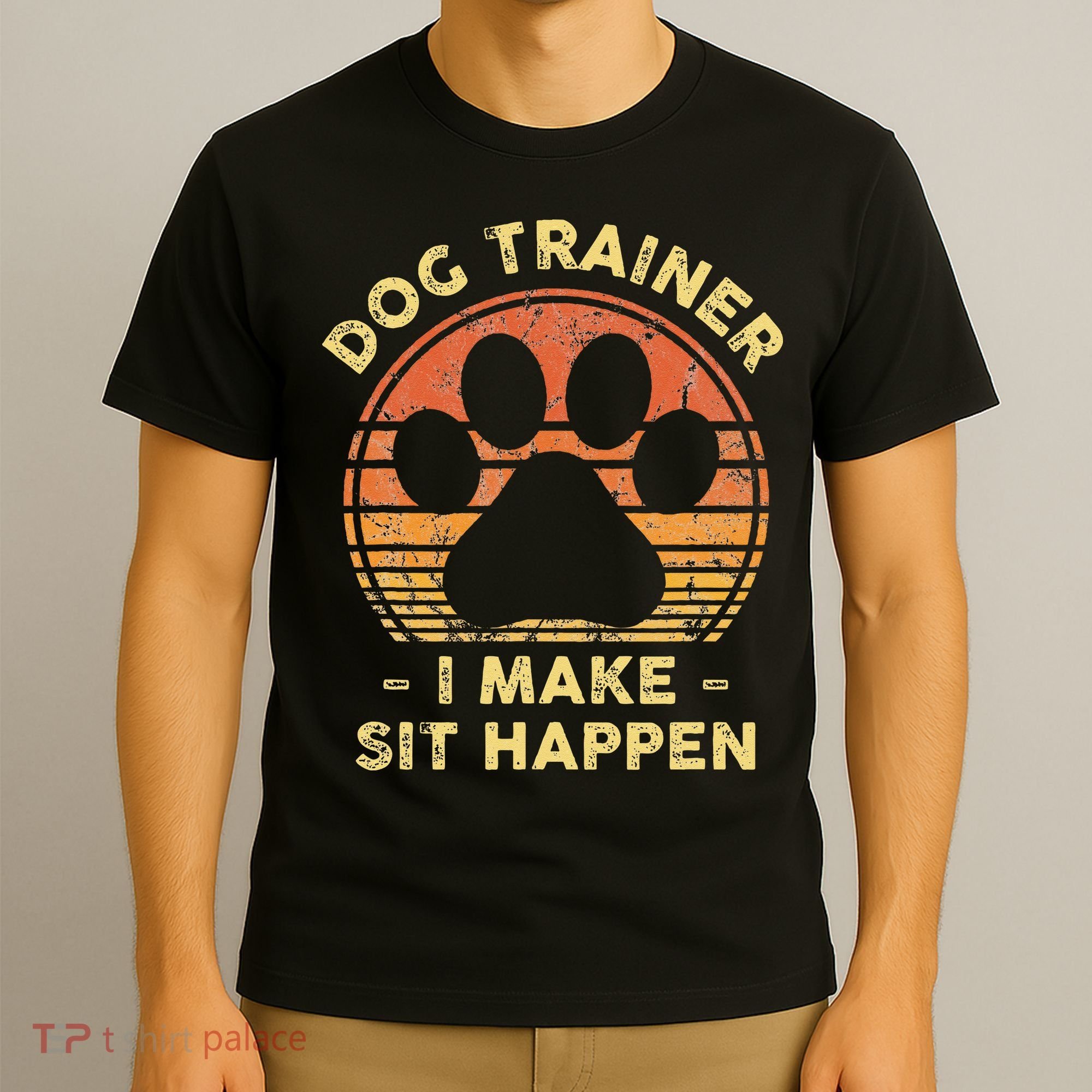 Dog Trainer I Make Sit Happen Funny Puppy Training Pun T-Shirt