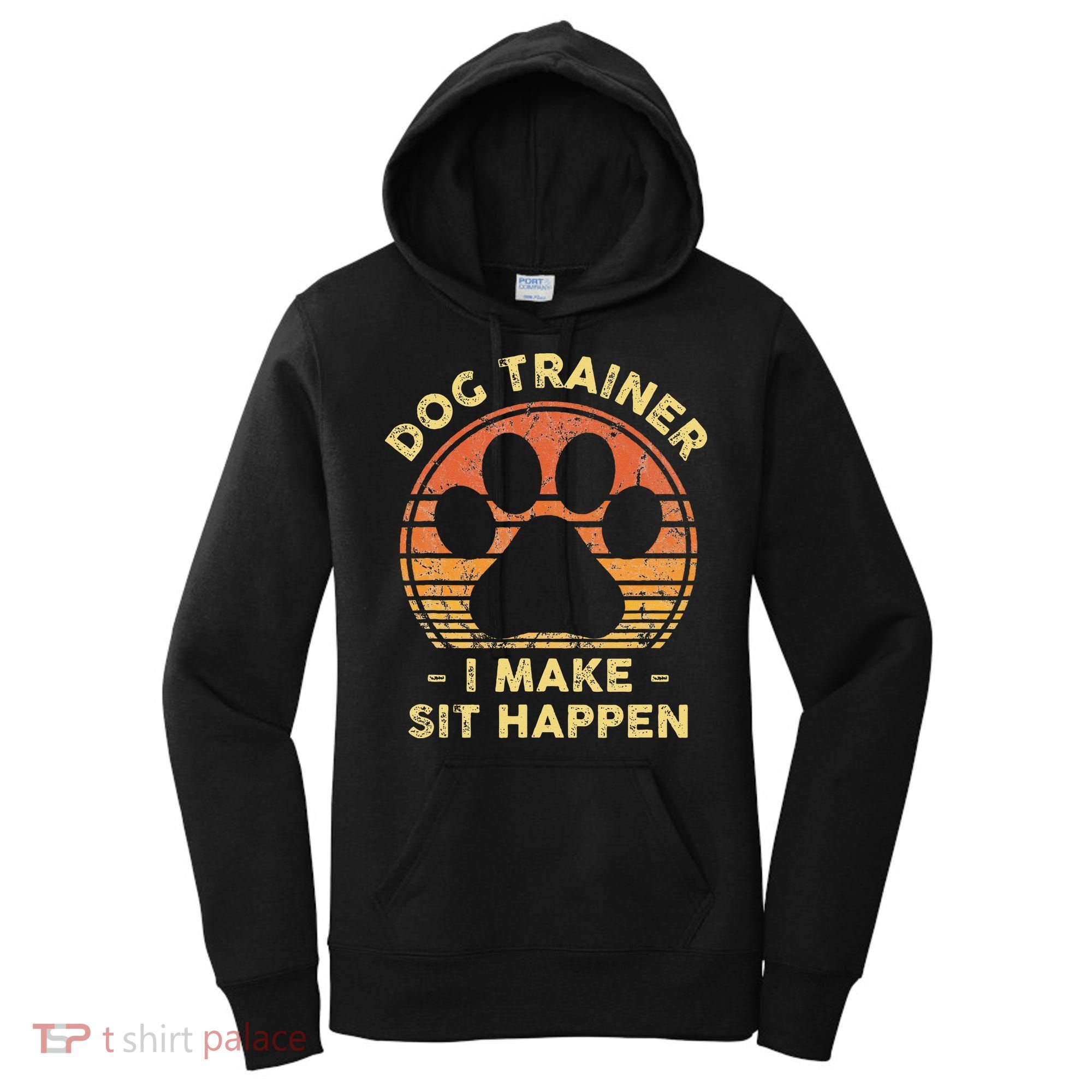 Dog Trainer I Make Sit Happen Funny Puppy Training Pun Women's Hoodie
