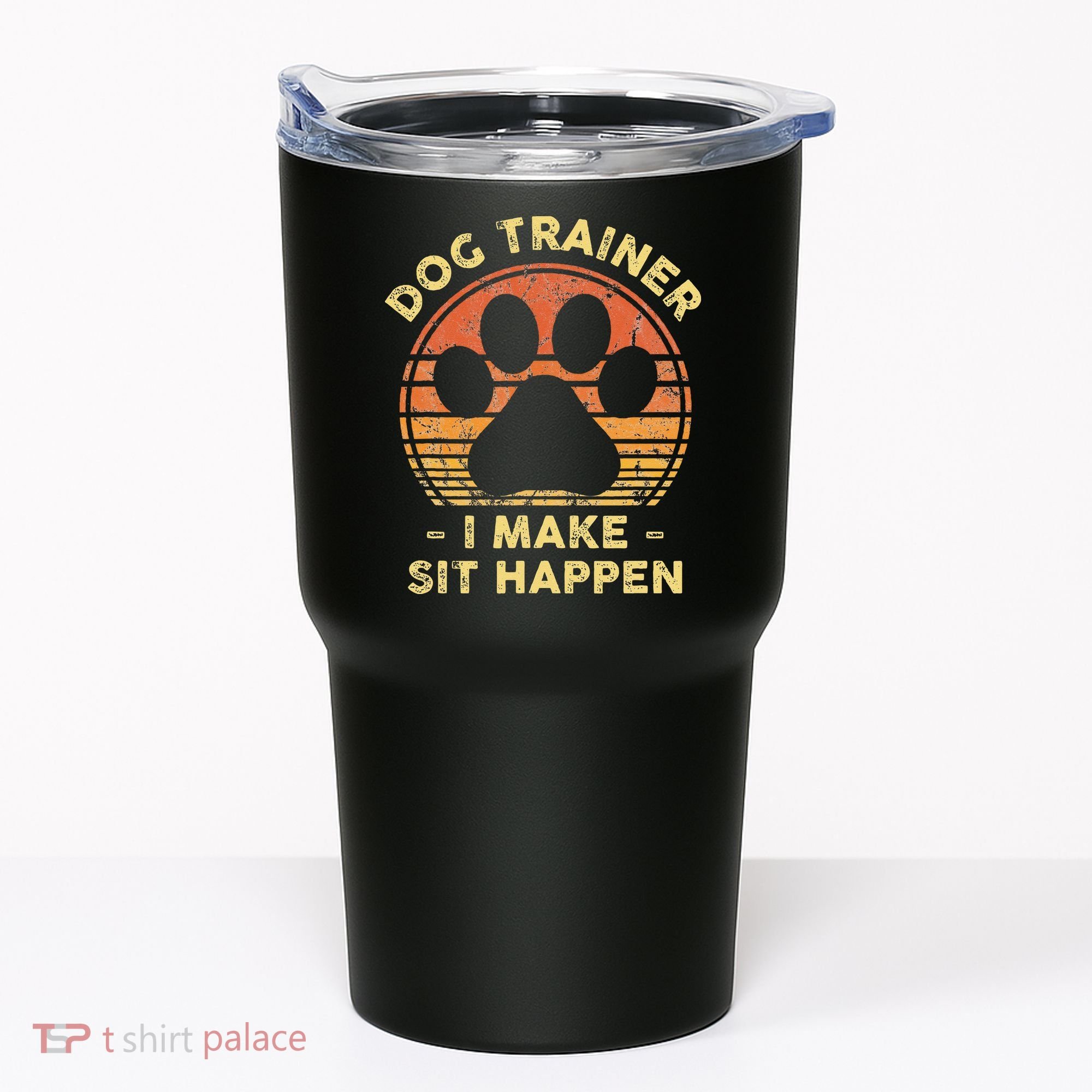 Dog Trainer I Make Sit Happen Funny Puppy Training Pun Tumbler