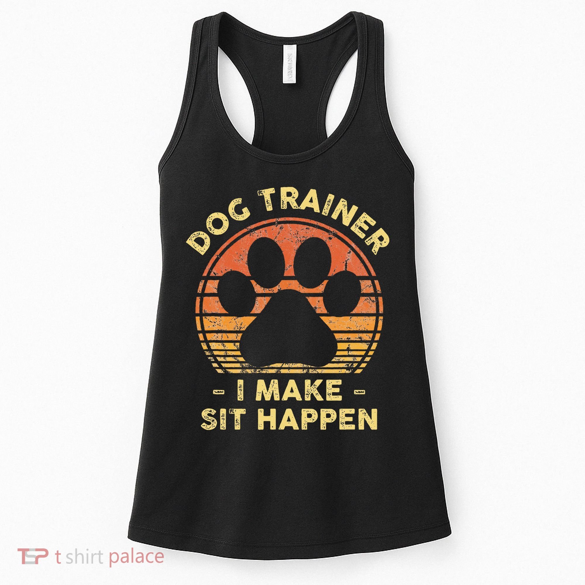 Dog Trainer I Make Sit Happen Funny Puppy Training Pun Women's Tank Top