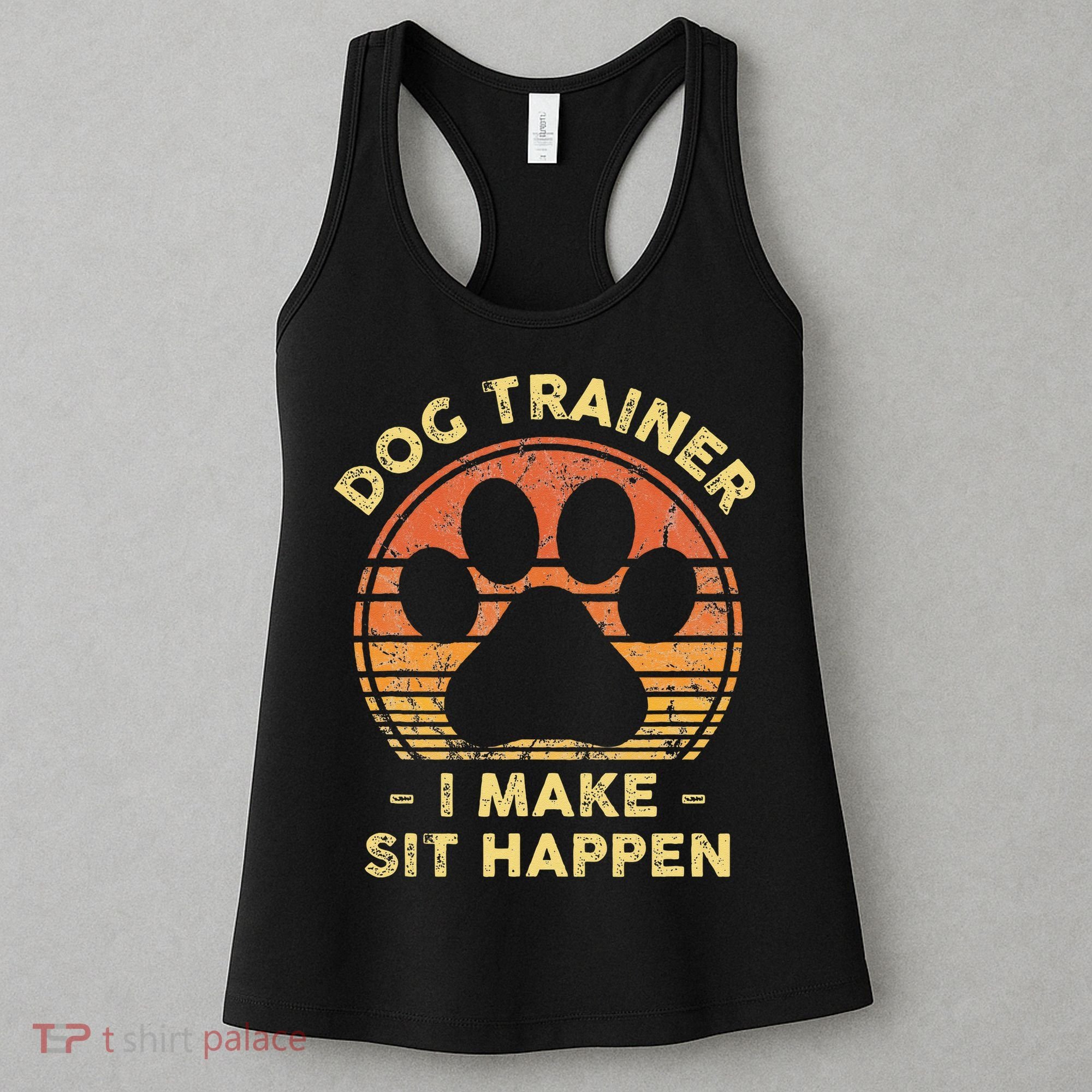 Dog Trainer I Make Sit Happen Funny Puppy Training Pun Women's Tank Top