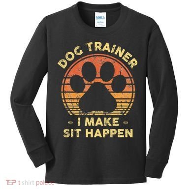 Dog Trainer I Make Sit Happen Funny Puppy Training Pun Kids Long Sleeve Shirt