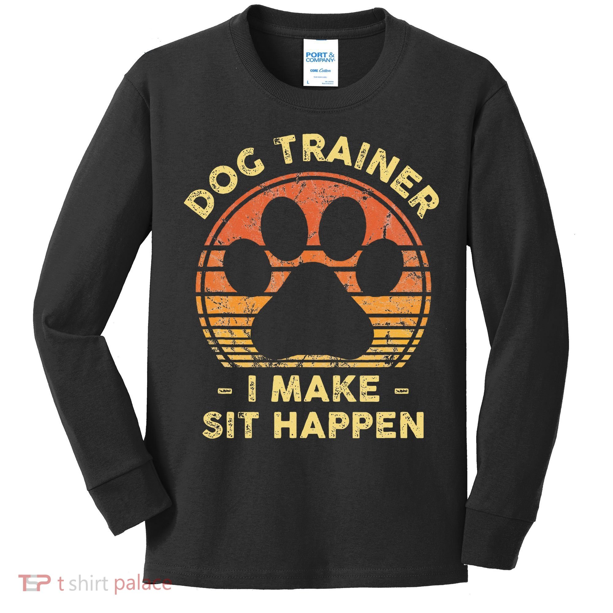 Dog Trainer I Make Sit Happen Funny Puppy Training Pun Kids Long Sleeve Shirt