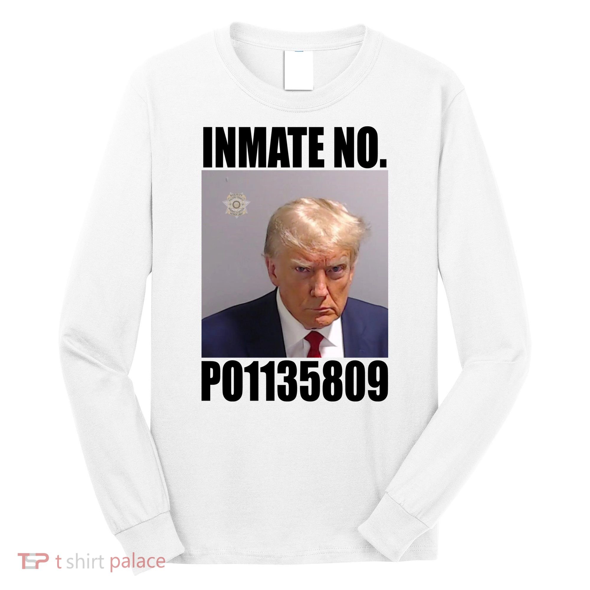 Donald Trump Inmate Number Mugshot Long Sleeve Shirt