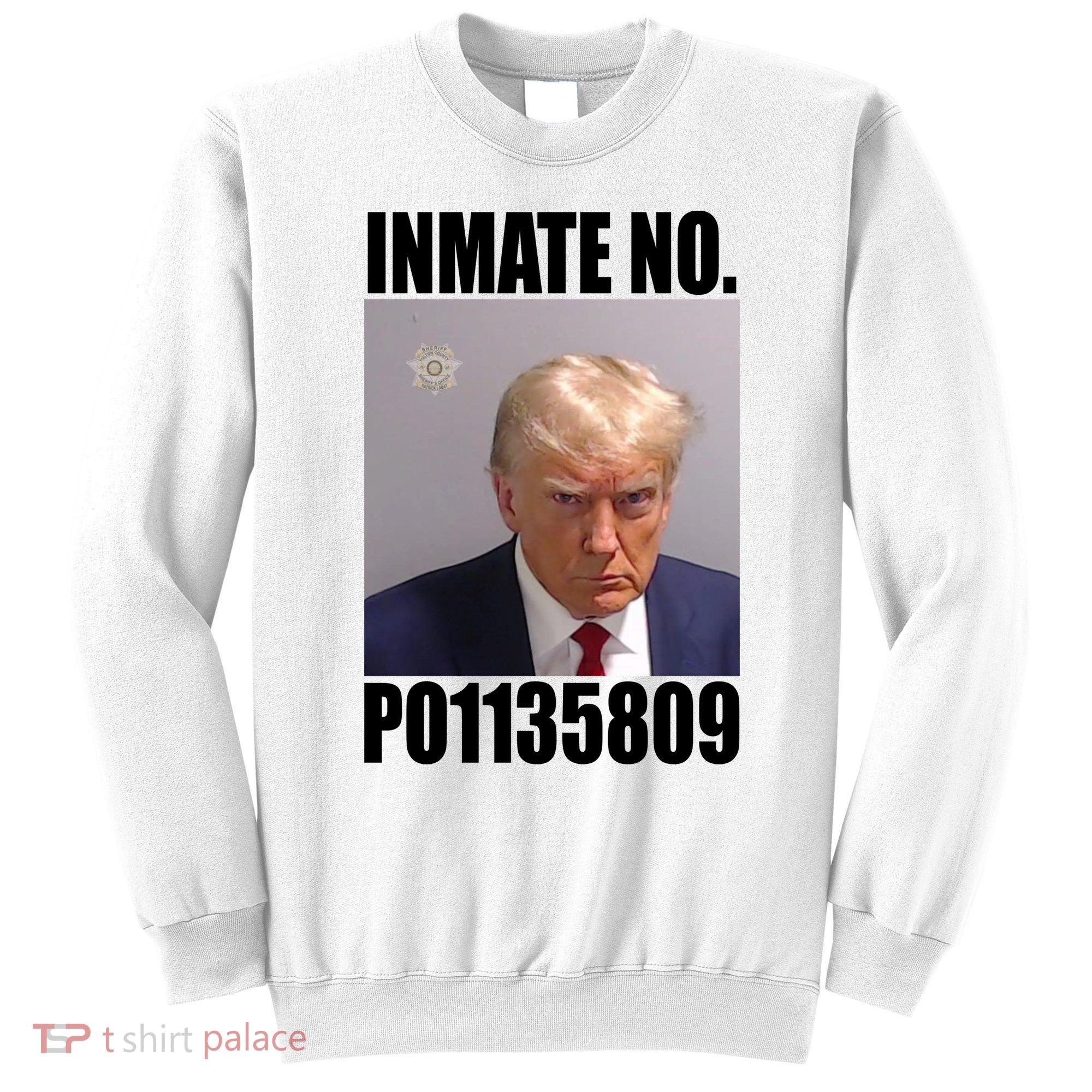 Donald Trump Inmate Number Mugshot Sweatshirt