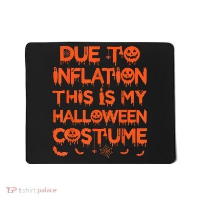 Due To Inflation This Is My Halloween Costume Mousepad