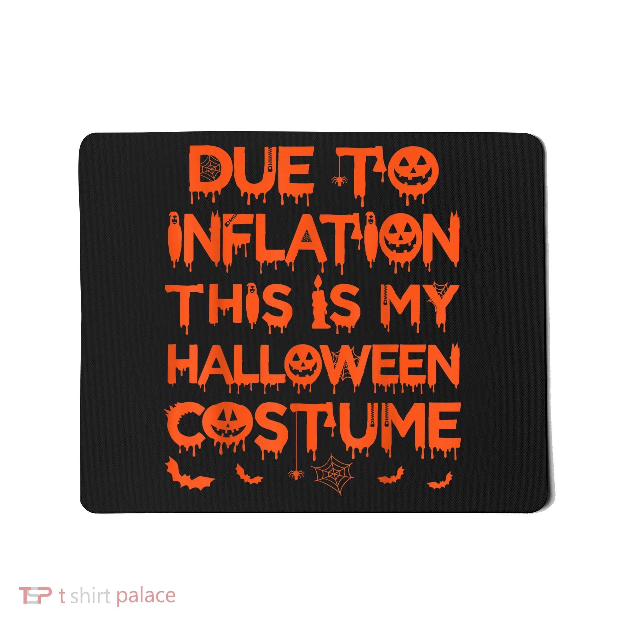 Due To Inflation This Is My Halloween Costume Mousepad