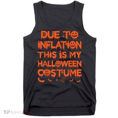 Due To Inflation This Is My Halloween Costume Tank Top