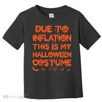 Due To Inflation This Is My Halloween Costume Toddler T-Shirt thumb 0