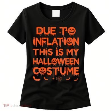 Due To Inflation This Is My Halloween Costume Women's T-Shirt