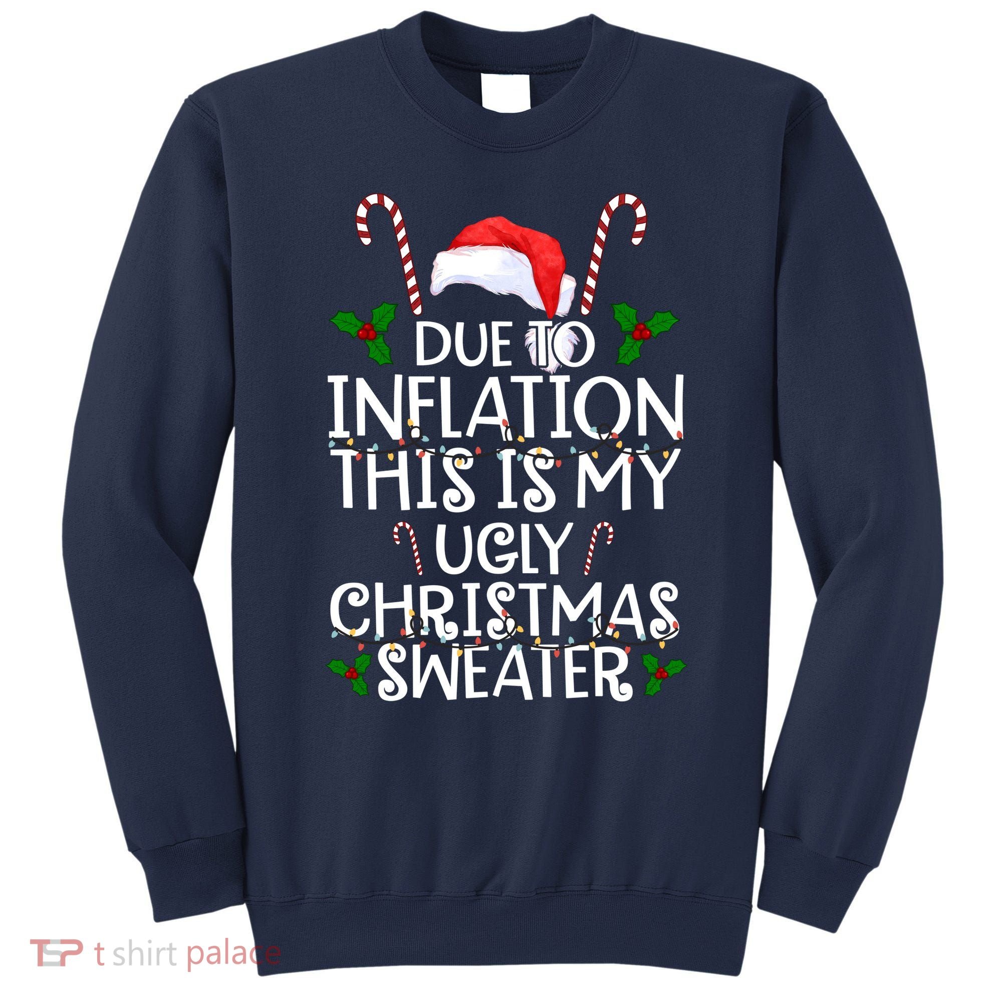 Due To Inflation This Is My Ugly Christmas Sweater Funny Sweatshirt
