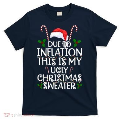 Due To Inflation This Is My Ugly Christmas Sweater Funny T-Shirt