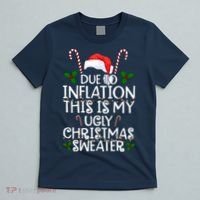 Due To Inflation This Is My Ugly Christmas Sweater Funny T-Shirt thumb 5
