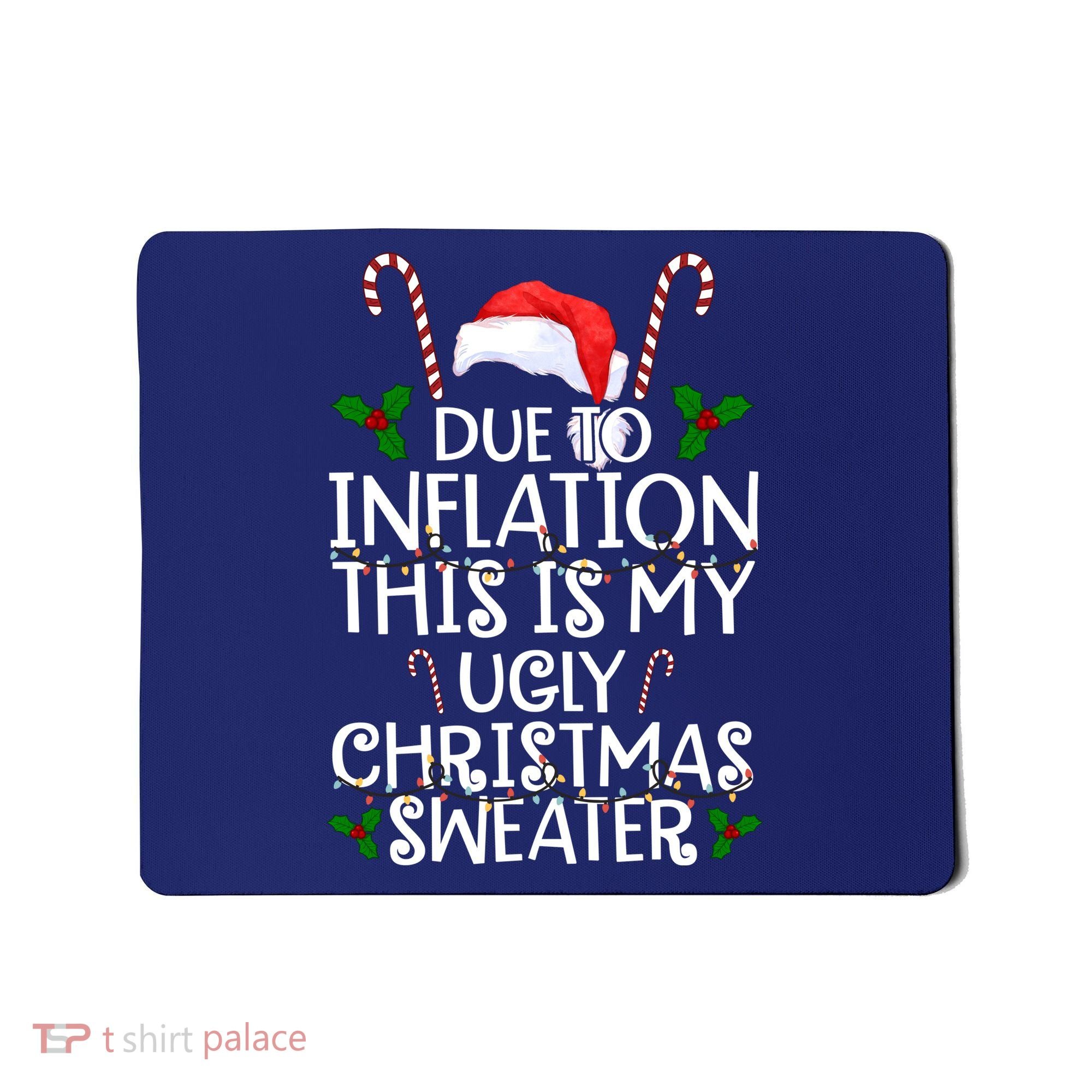 Due To Inflation This Is My Ugly Christmas Sweater Funny Mousepad