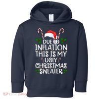 Due To Inflation This Is My Ugly Christmas Sweater Funny Toddler Hoodie thumb 0