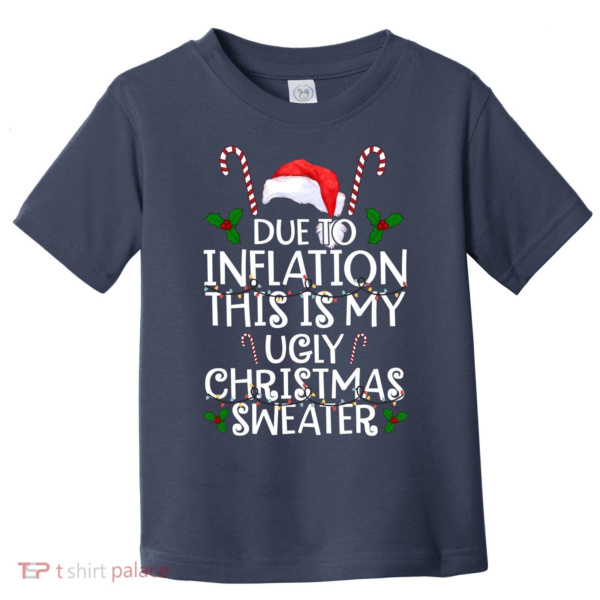 Due To Inflation This Is My Ugly Christmas Sweater Funny Toddler T-Shirt
