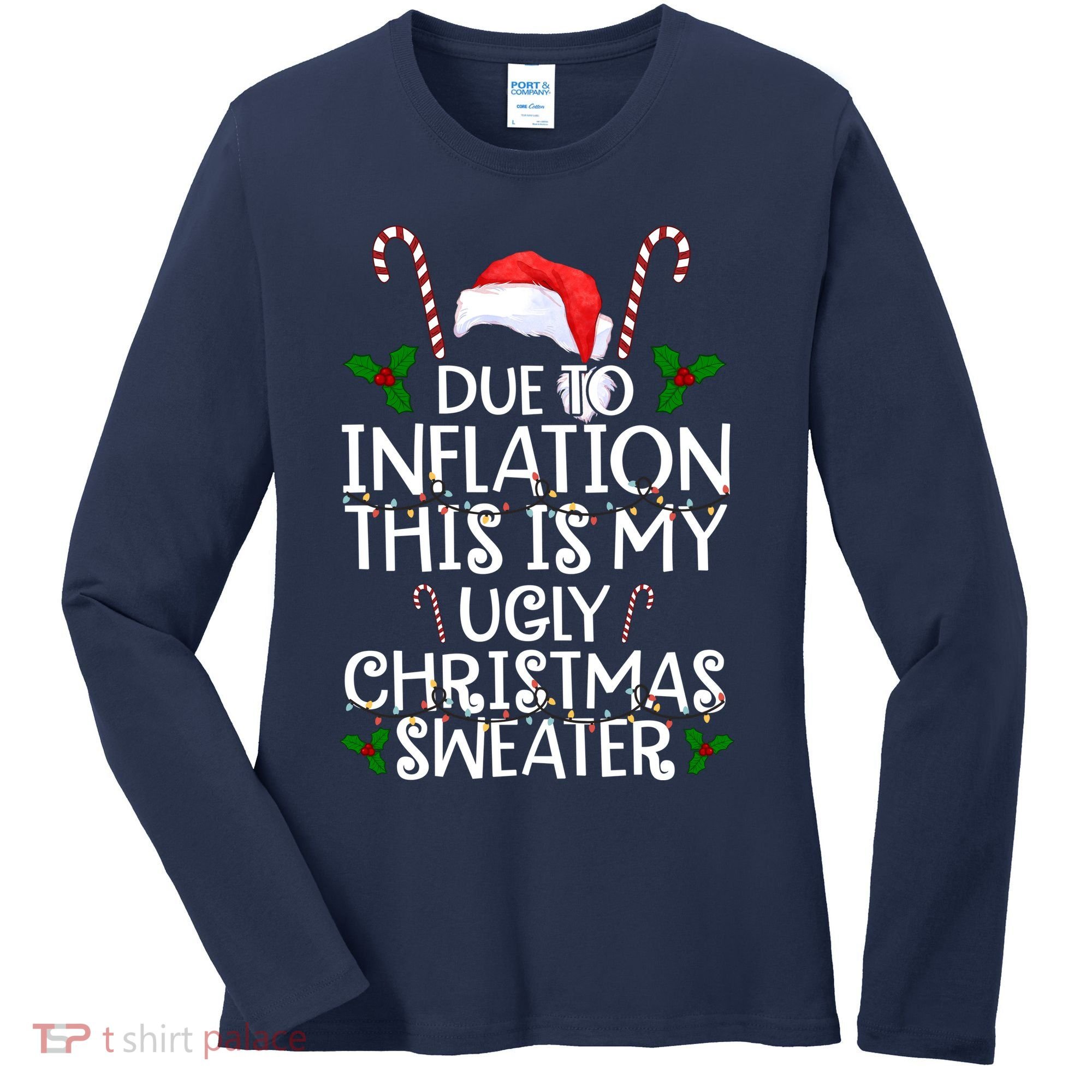 Due To Inflation This Is My Ugly Christmas Sweater Funny Women's Long Sleeve Shirt