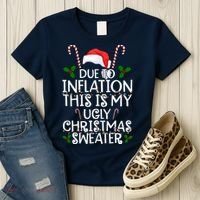 Due To Inflation This Is My Ugly Christmas Sweater Funny Women's T-Shirt thumb 3