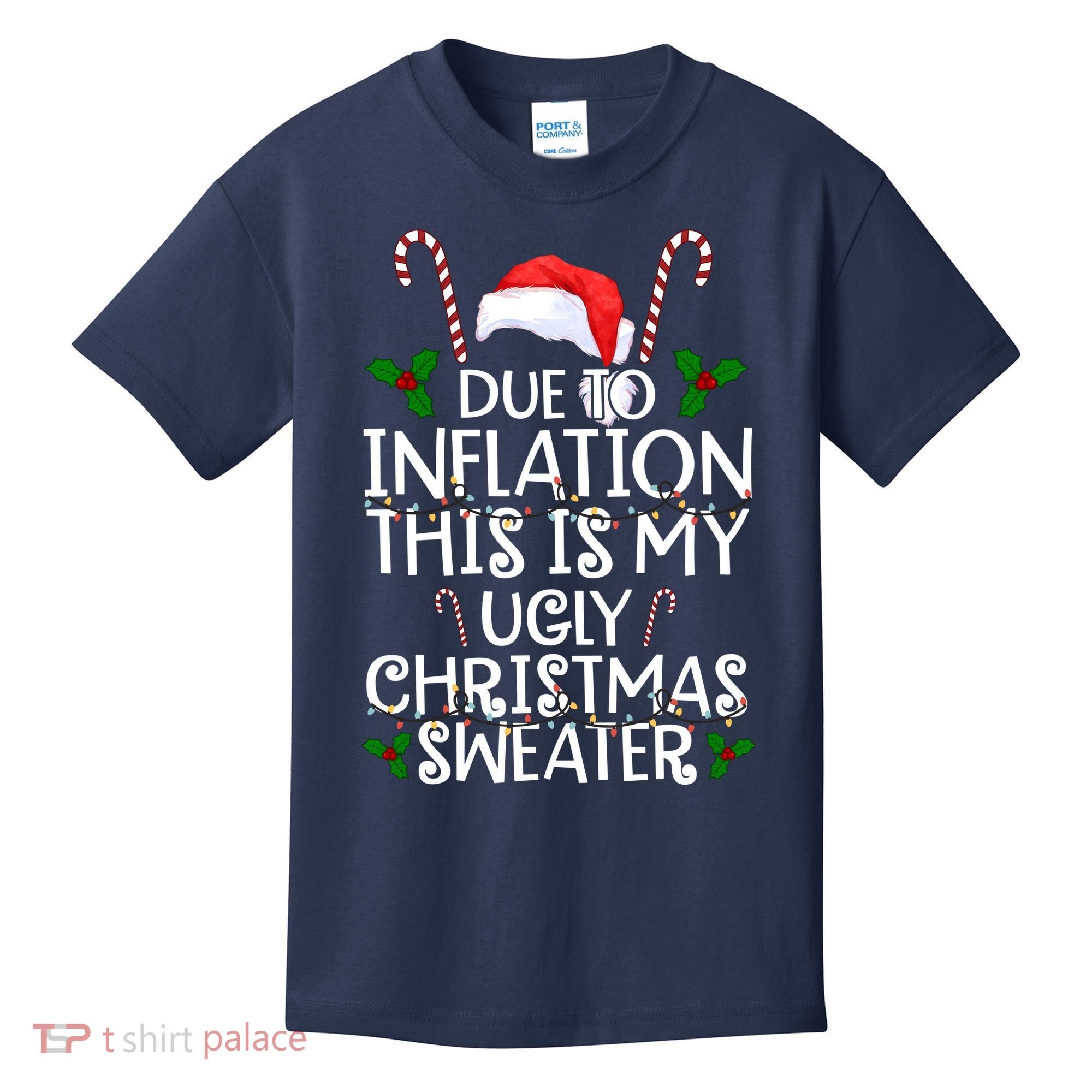 Due To Inflation This Is My Ugly Christmas Sweater Funny Kids T-Shirt