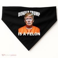 Donald Trump Is A Felon USA-Made Doggie Bandana thumb 0