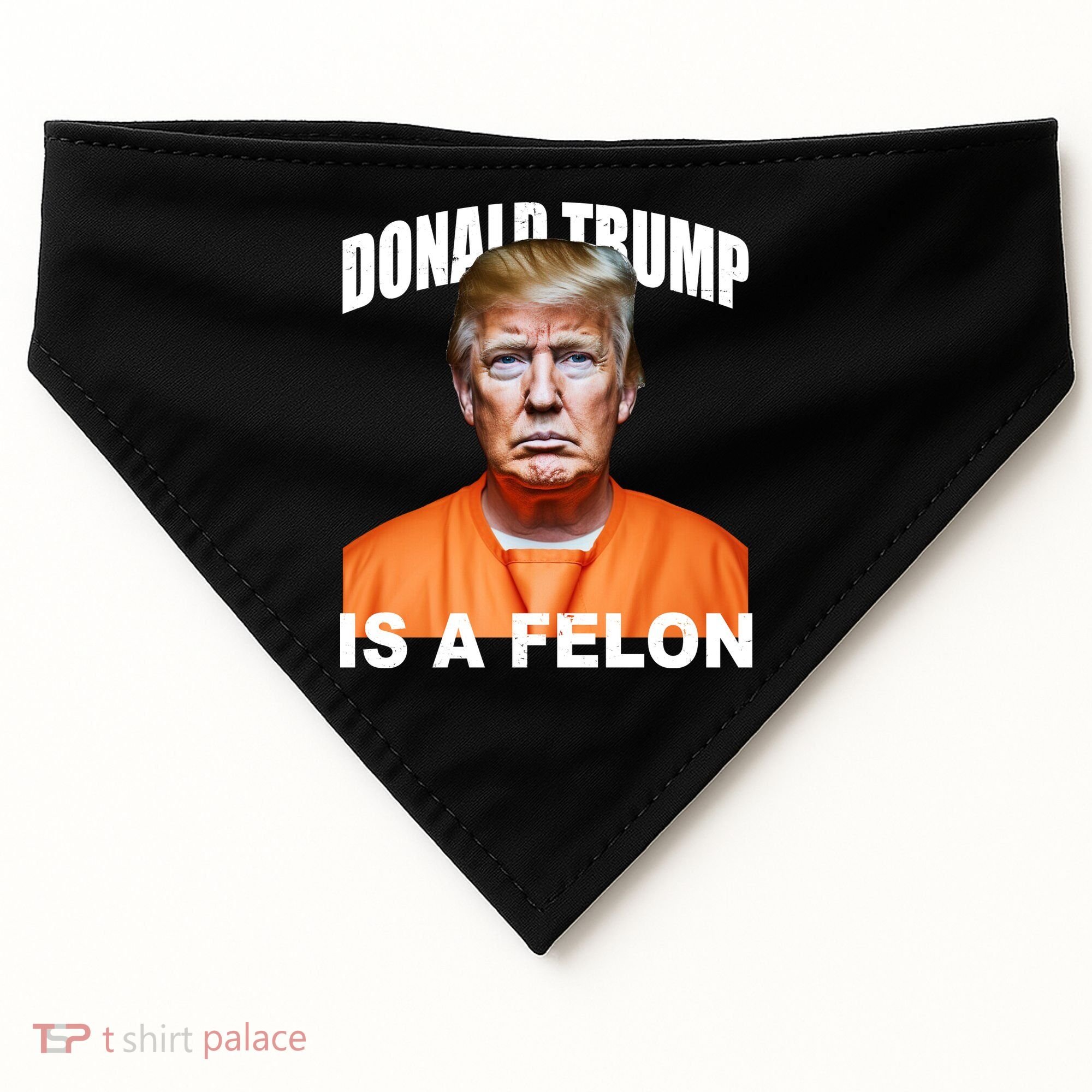 Donald Trump Is A Felon USA-Made Doggie Bandana