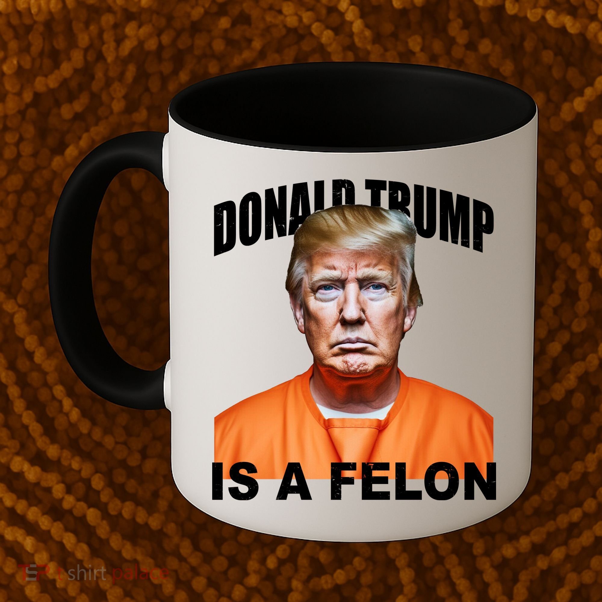 Donald Trump Is A Felon Coffee Mug