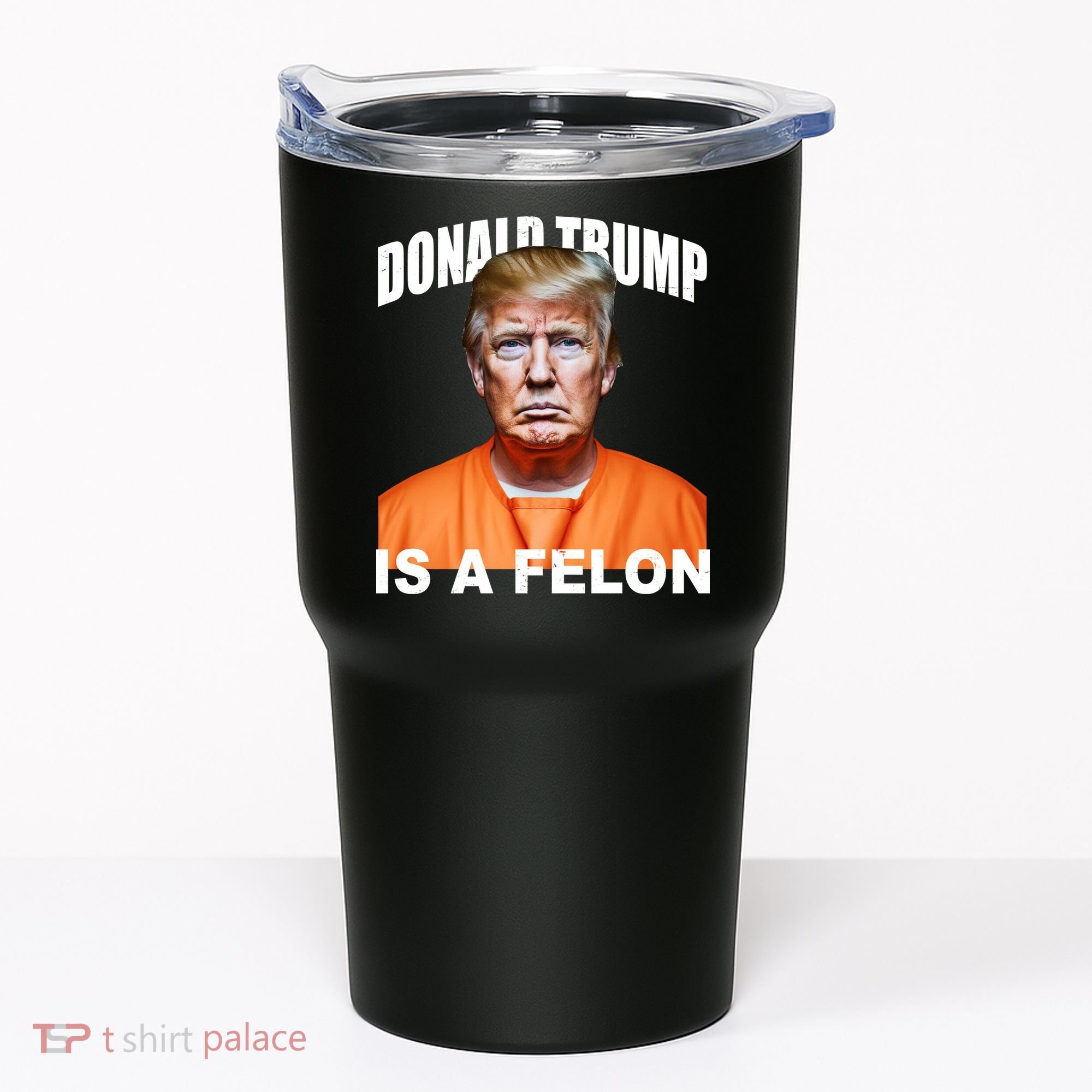 Donald Trump Is A Felon Tumbler