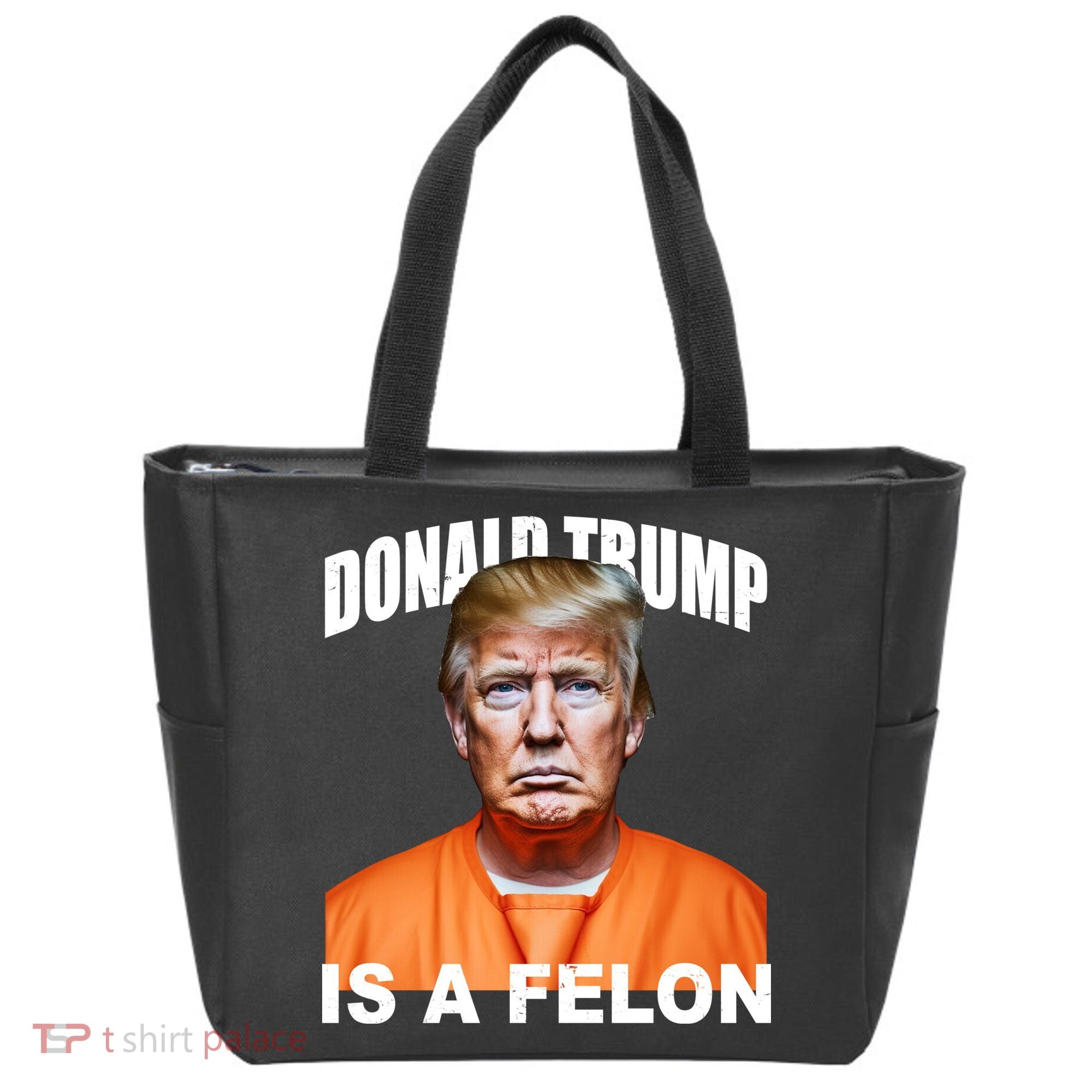 Donald Trump Is A Felon Tote Bag
