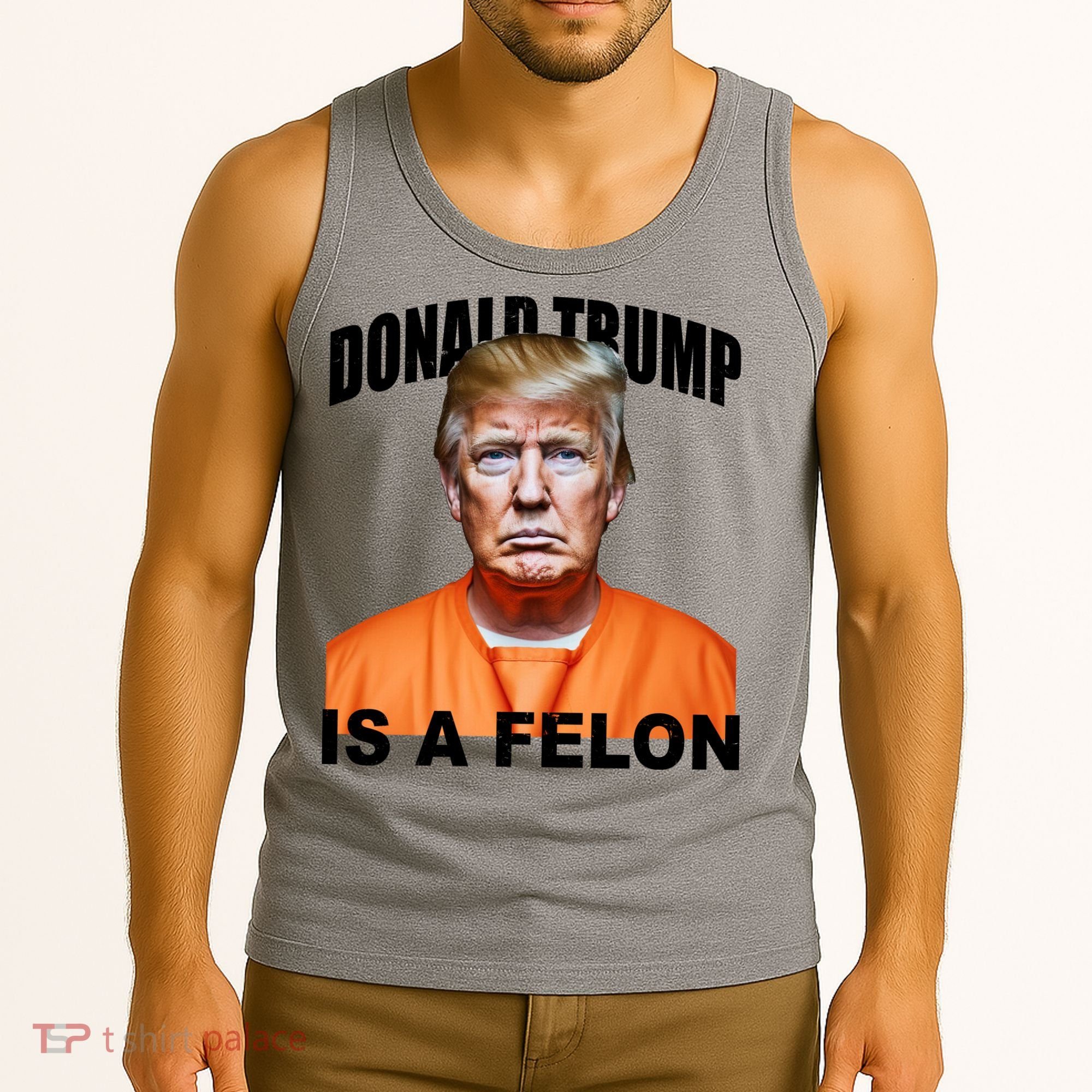 Donald Trump Is A Felon Tank Top