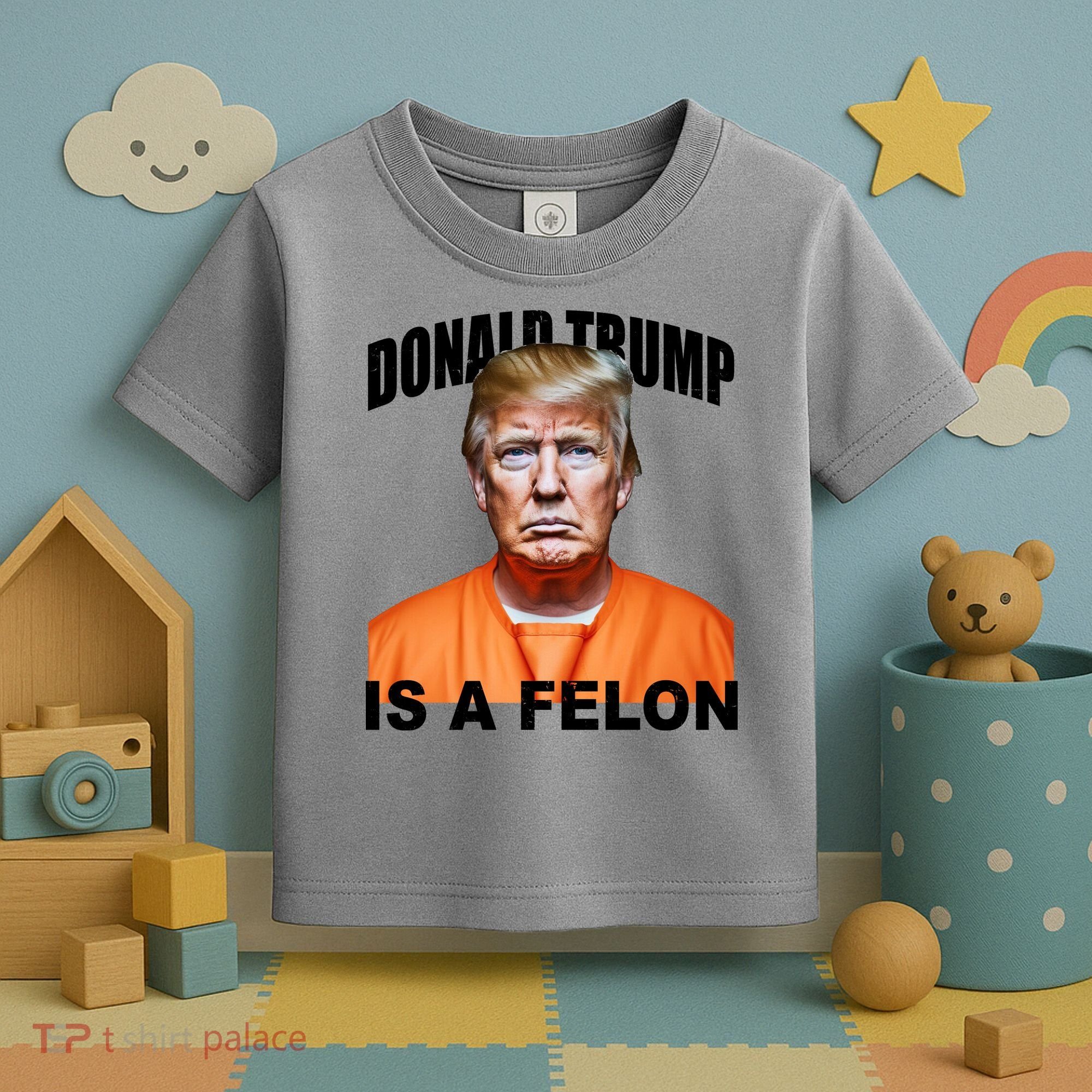 Donald Trump Is A Felon Toddler T-Shirt