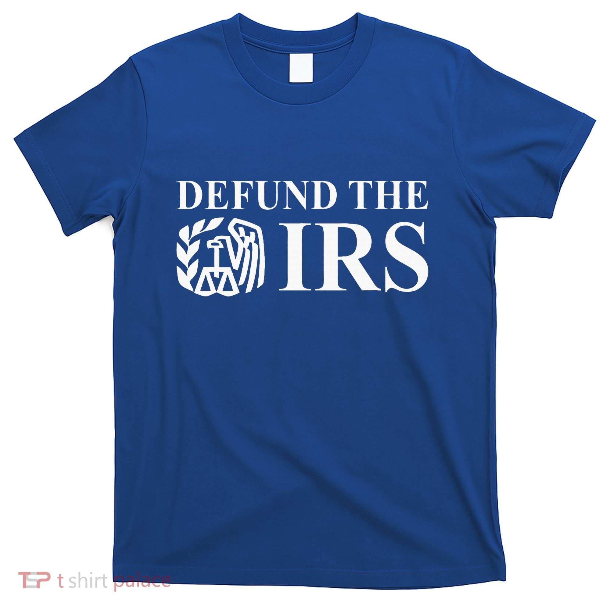 Defund The Irs Tax Return Patriot American T-Shirt