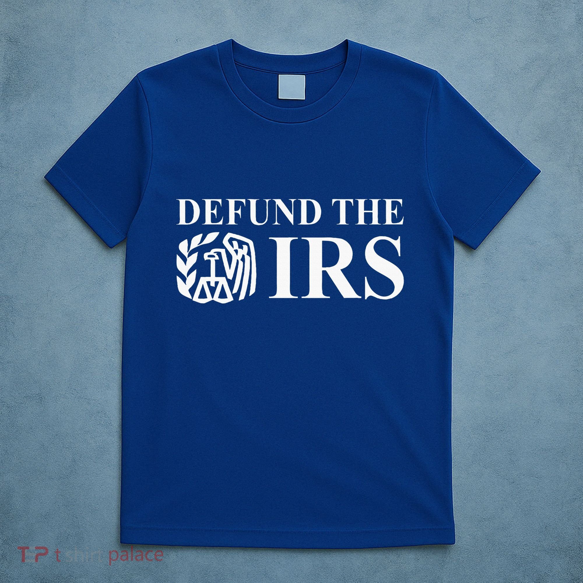 Defund The Irs Tax Return Patriot American T-Shirt