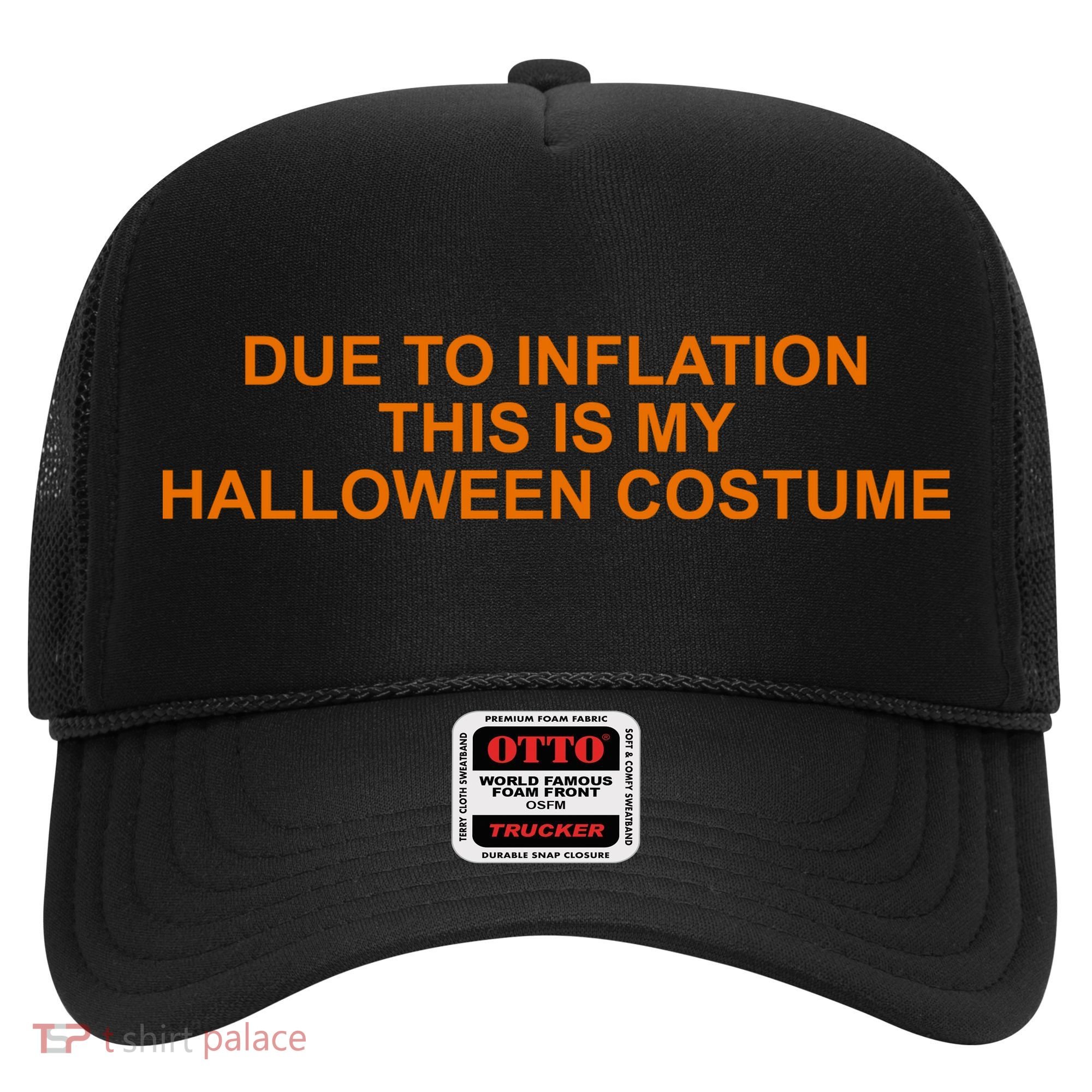 Due To Inflation This Is My Halloween Costume Funny Hat