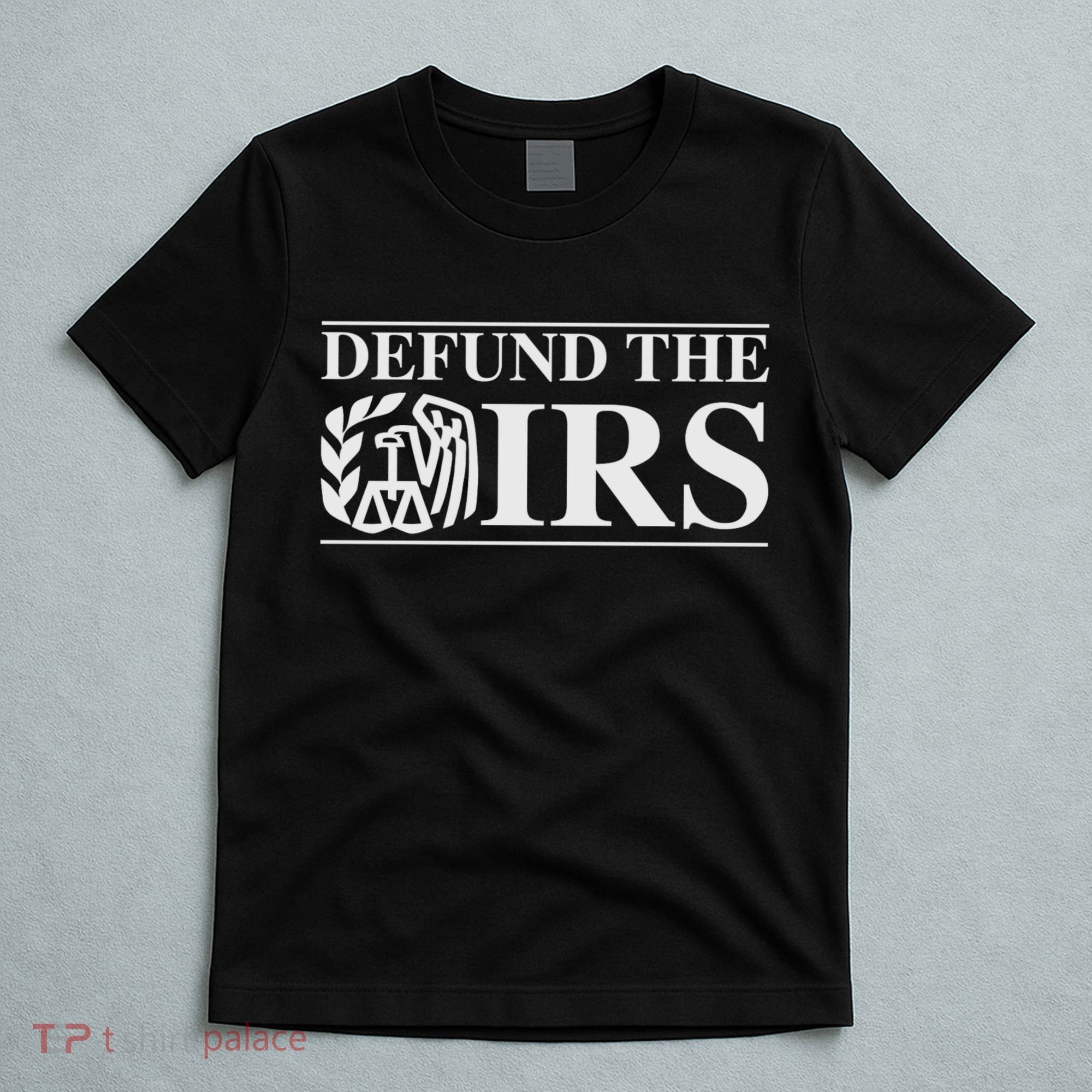 Defund The IRS T-Shirt