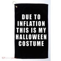 Due To Inflation This Is My Halloween Costume Golf Towel thumb 0