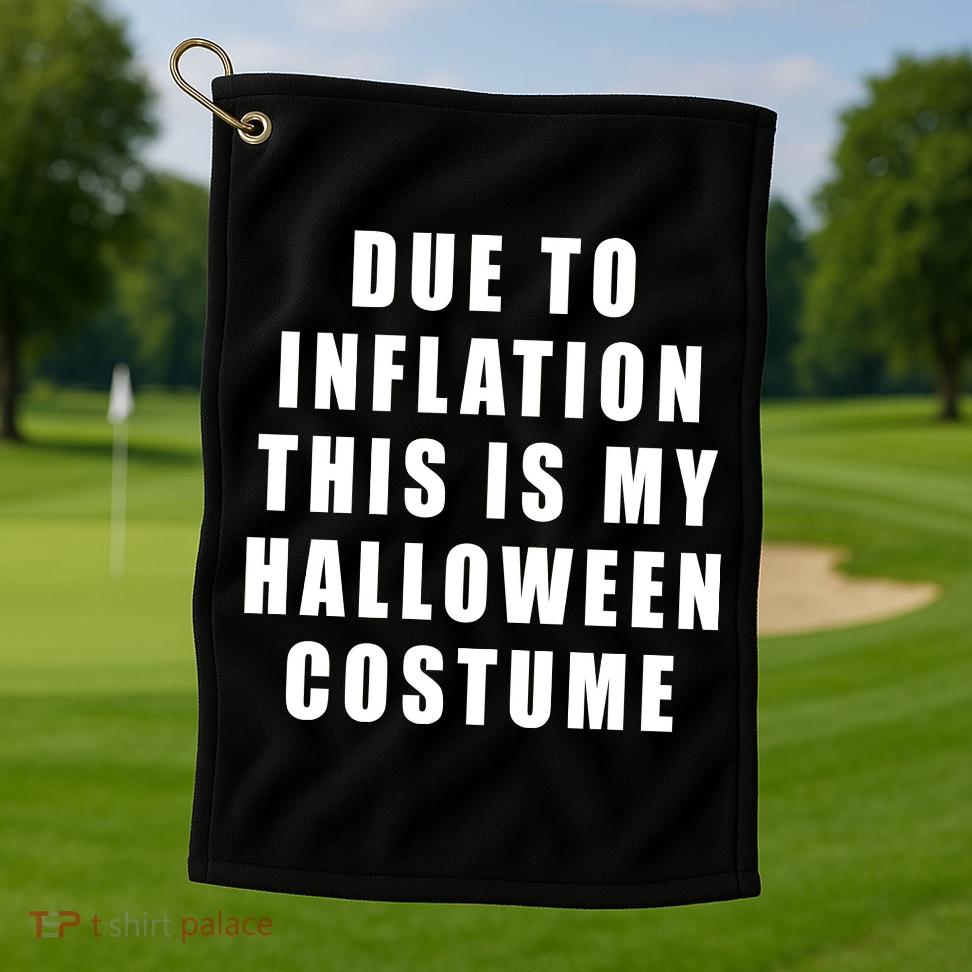 Due To Inflation This Is My Halloween Costume Golf Towel