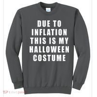 Due To Inflation This Is My Halloween Costume Sweatshirt thumb 0