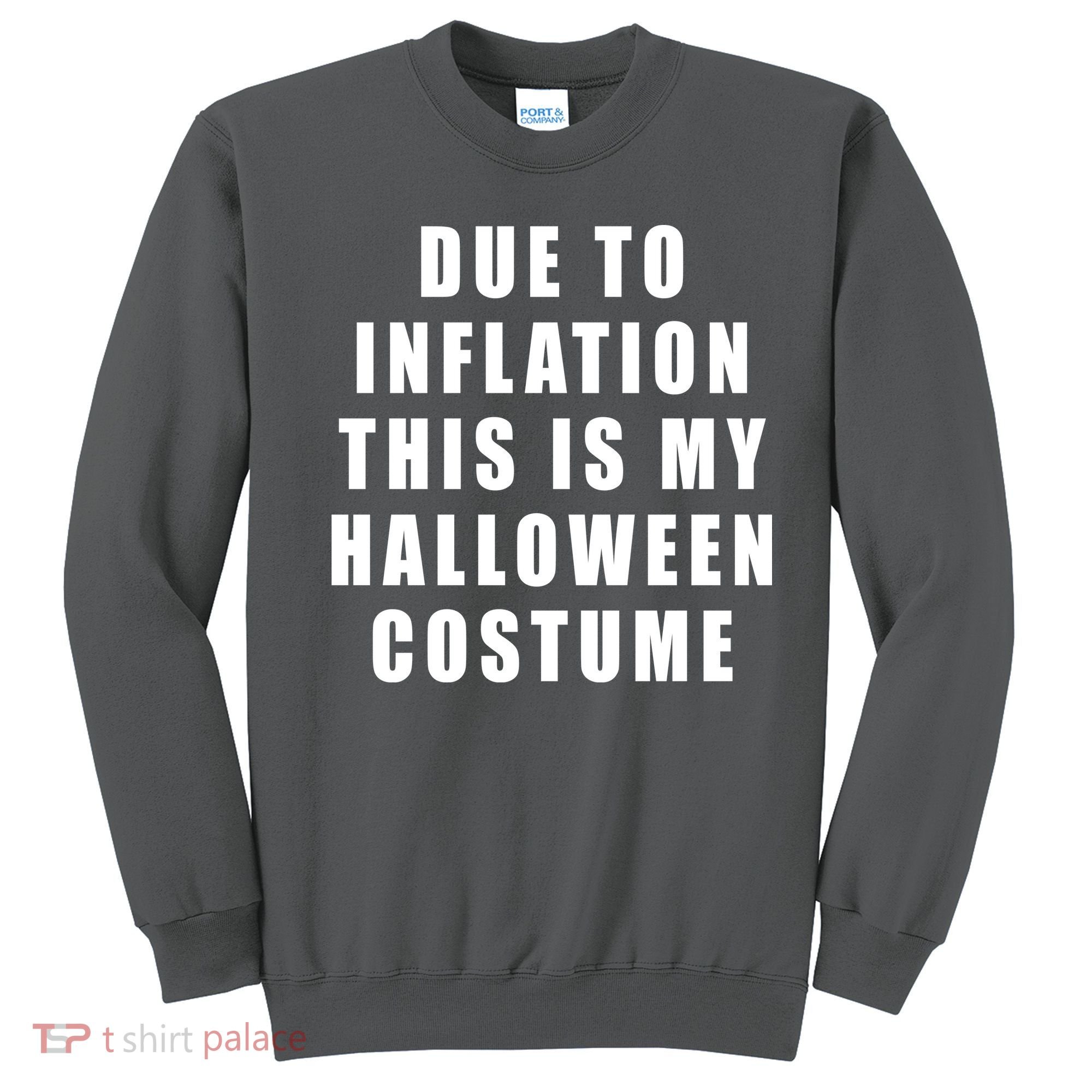 Due To Inflation This Is My Halloween Costume Sweatshirt